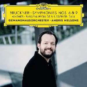 Bruckner Symphonies Nos. 6 & 9 de Andris Nelsons