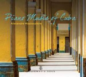 Piano Music of Cuba de Alexandre Moutouzkine