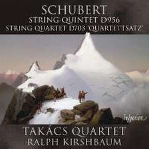 Streichquintett C-Dur/Quartettsatz de Ralph/Takacs Quartet Kirshbaum