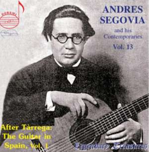 Segovia and his Contemporaries Vol.13 de Andres Segovia