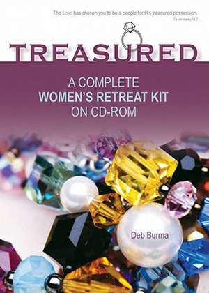 Treasured: A Complete Women's Retreat Kit on CD-ROM de Deb Burma