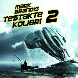 06: Testakte Kolibri (Teil 2 Von 2) de Mark Brandis