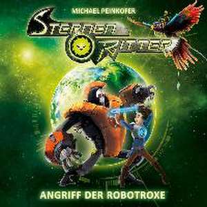 Sternenritter 02: Angriff der Robotroxe de Michael Peinkofer