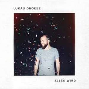 Alles wird de Lukas Droese