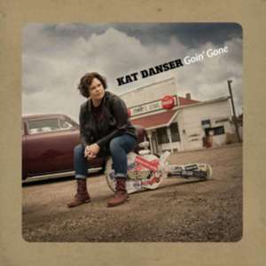 Goin' Gone de Kat Danser