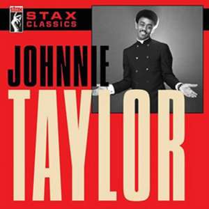 Stax Classics de Johnnie Taylor