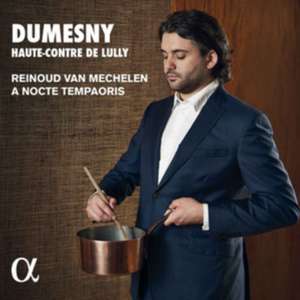 Dumesny,Haute-Contre de Lully de Reinoud van/A Nocte Temporis Mechelen