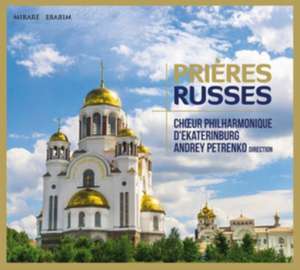 Prieres Russes de Choeur Philharmonique D'Ekaterinburg