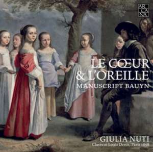 Le Coeur & l'Oreille-Werke des Bauyn Manuskripts de Giulia Nuti