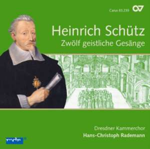 Zwölf geistliche Gesänge SWV 420-431 de Rademann/Dresdner Kammerchor