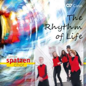 The Rhythm of Life de Hans/Ulmer Spatzenchor De Gilde