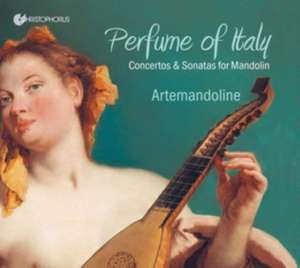 Perfume of Italy - Konzerte & Sonaten für Mandoline de Artemandoline