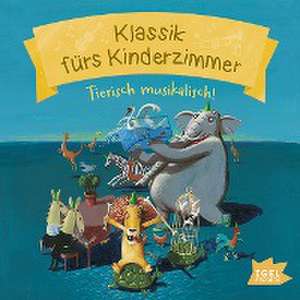 Klassik fürs Kinderzimmer. Tierisch musikalisch de Camille Saint-Saëns