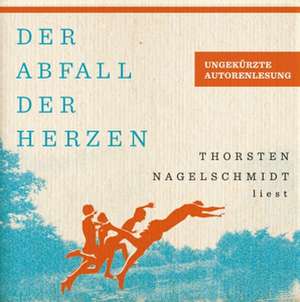 Der Abfall der Herzen de Thorsten Nagelschmidt