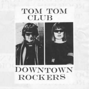 Downtown Rockers de Tom Tom Club