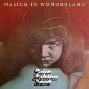 Malice In Wonderland (2019 Reissue) de Paice Ashton Lord