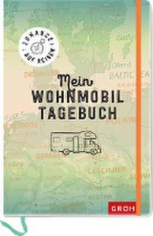 Zuhause auf Reisen - mein Wohnmobil-Tagebuch de Groh Verlag