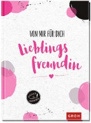 Von mir für dich, Lieblingsfreundin de Groh Verlag