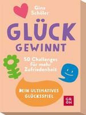 Glück gewinnt - 50 Challenges für mehr Zufriedenheit de Gina Schöler