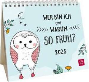 Mini-Kalender 2025: Wer bin ich und warum so früh? de Groh Verlag