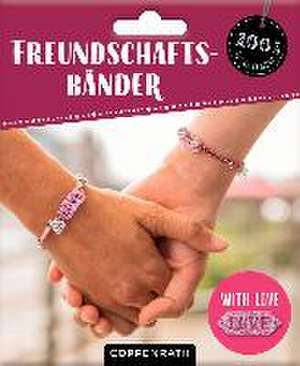 Dein Style! Freundschaftsbänder - With Love