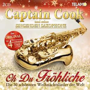 Oh Du Fröhliche-Die 30 schönsten Weihnachtslieder de Captain Cook Und Seine Singenden Saxophone