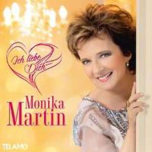 Ich liebe Dich de Monika Martin