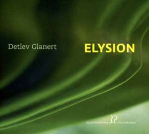 Elysion.Kammermusik von Detlev Glanert de Nahmmacher/Neagu-Gruber/Roth/Heá/Niggeling/Millet