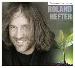 Des Werd Scho No de Roland Hefter