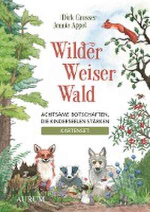 Wilder Weiser Wald. Achtsame Botschaften, die Kinderseelen stärken. Kartenset de Dirk Grosser