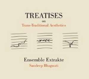 Treatises on Trans-Traditional Aesthetics de Ensemble Extrakte