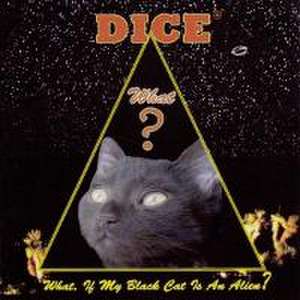 Dice: What,If My Black Cat Is An Alien?