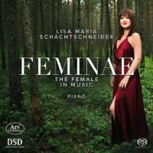 Feminae-The Female in Music de Lisa Maria Schachtschneider