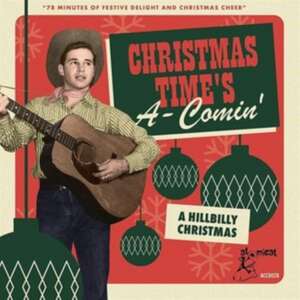 Christmas Time's A-Comin'-A Hillbilly Christmas de Various