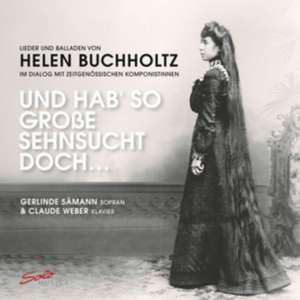 Und hab so große Sehnsucht doch - Lieder und Balladen von Helen Buchholtz de Gerlinde Sämann