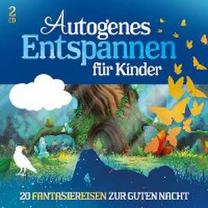 Autogenes Entspannen für Kinder - 20 Fantasiereisen zur Guten Nacht