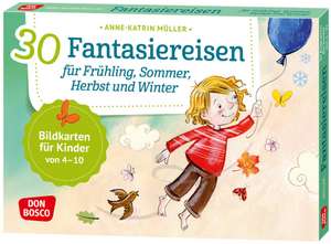 30 Fantasiereisen für Frühling, Sommer, Herbst und Winter. de Anne-Katrin Müller