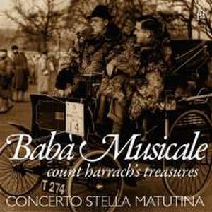 Bab... Musicale-Count Harrach's Treasures de Wolfram/Concerto Stella Matutina Schurig