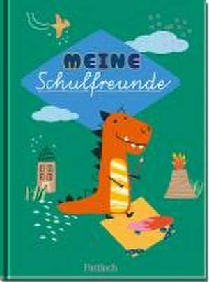 Meine Schulfreunde (Dino) de Pattloch Verlag