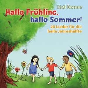 Hallo Frühling, hallo Sommer! de Kati Breuer