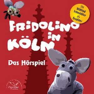 Fridolino in Köln (Hörspiel-CD mit Musik)