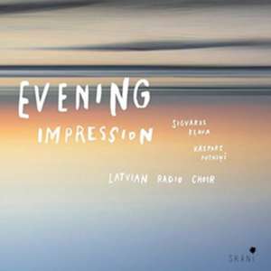 Evening Impression de Latvian Radio Choir/Sigvards Klava/Kaspars Putnins