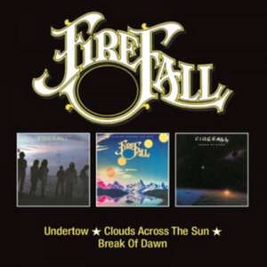 Undertow/Clouds Across The Sun/Break Of Dawn de Firefall