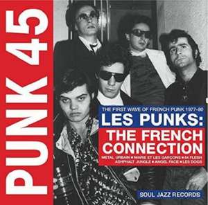 Punk 45:Les Punks!The French Connection (1977-80) de Soul Jazz Records Presents/Various