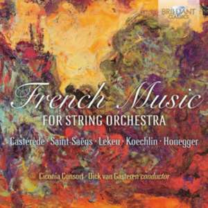 French Music-For String Orchestra de Dick van Ciconia Consort/Gasteren