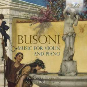 Busoni:Music For Violin And Piano de Stefania/Falasca Redaelli