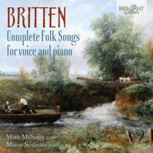 Britten:Complete Folk Songs For Voice And Piano de Marco/Milhofer Scolastra