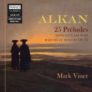 Alkan:25 Preludes,Dans Touse Les Tons, de Mark Viner