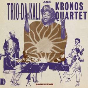 Ladilikan de Trio Da Kali & Kronos Quartet