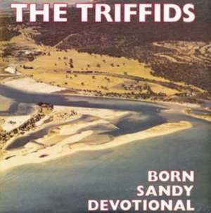 Born Sandy Devotional de The Triffids